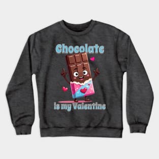 Valentines day Chocolate is my Valentine Crewneck Sweatshirt